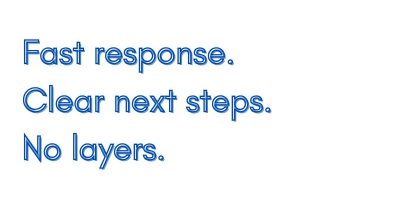 Fast response. Clear next steps. No layers. (2)